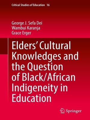 cover image of Elders' Cultural Knowledges and the Question of Black/ African Indigeneity in Education